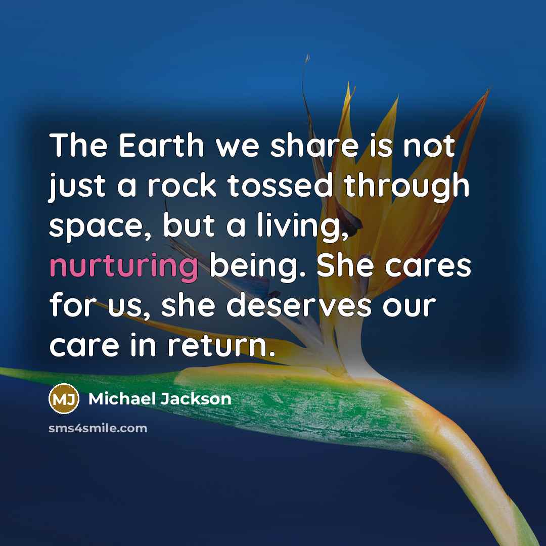 “The Earth we share is not just a rock tossed…” quote by Michael Jackson