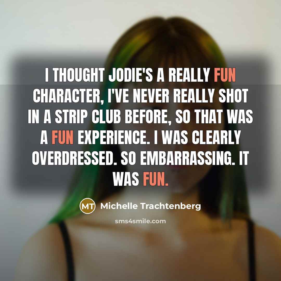“I thought Jodie's a really fun character, I've never really…” quote by Michelle Trachtenberg