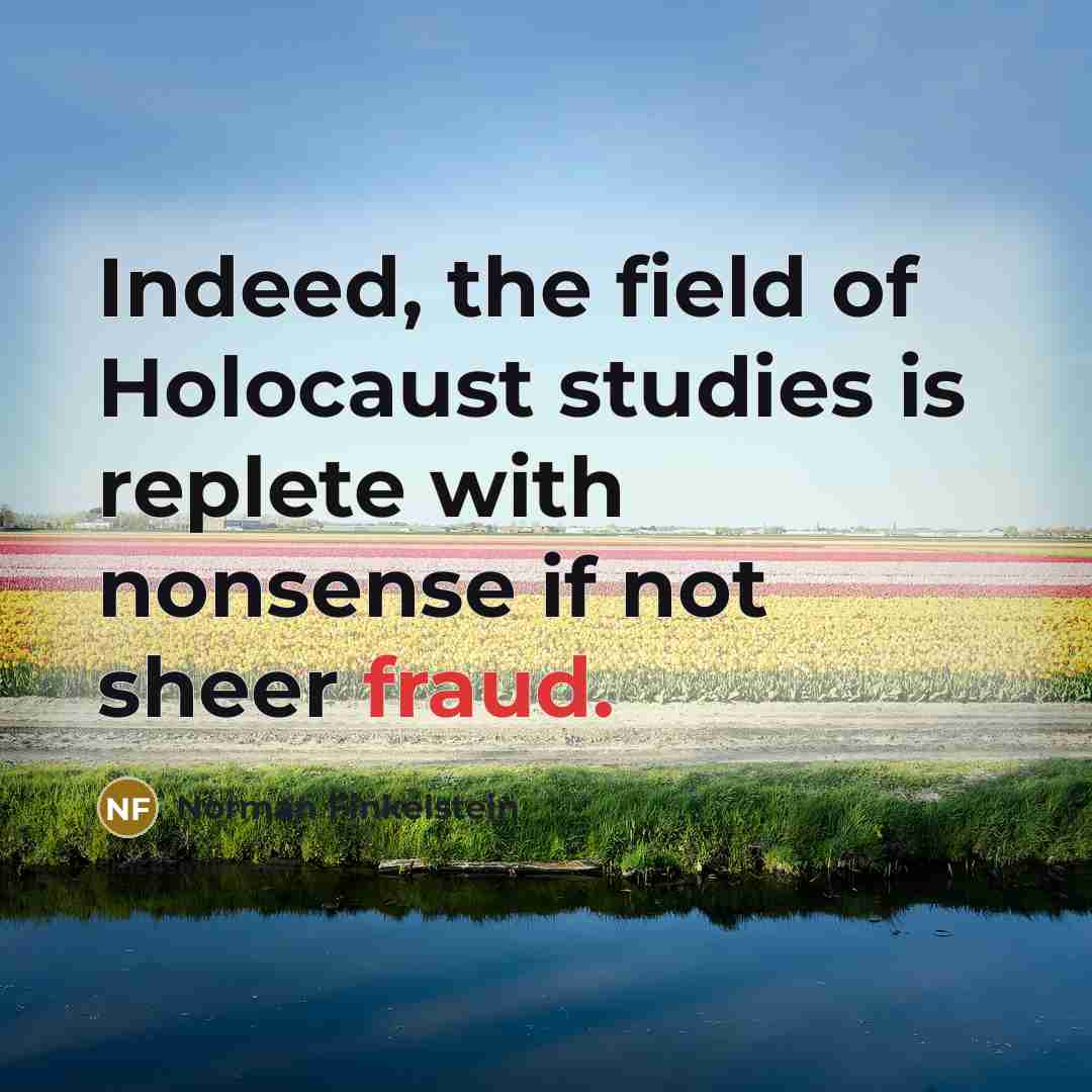 “Indeed, the field of Holocaust studies is replete with nonsense…” quote by Norman Finkelstein