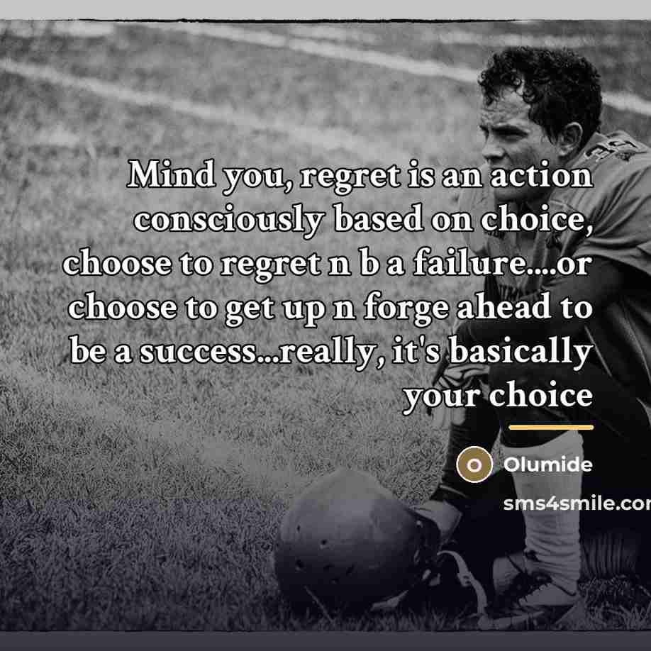 “Mind you, regret is an action consciously based on choice,…” quote by Olumide