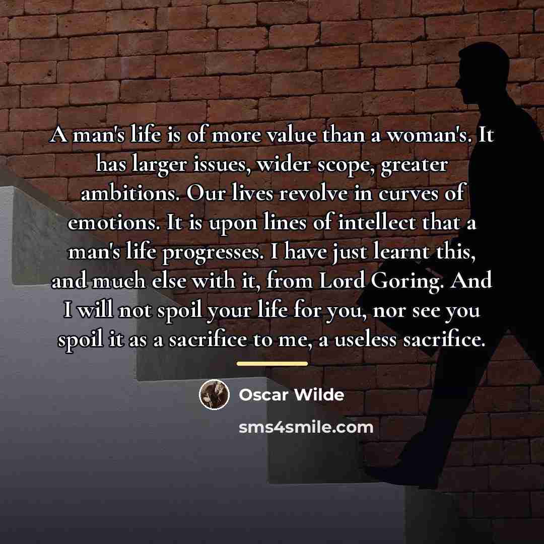 “A man's life is of more value than a woman's.…” quote by Oscar Wilde