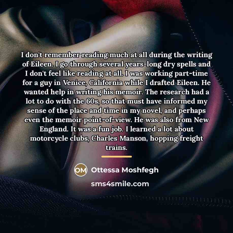“I don't remember reading much at all during the writing…” quote by Ottessa Moshfegh