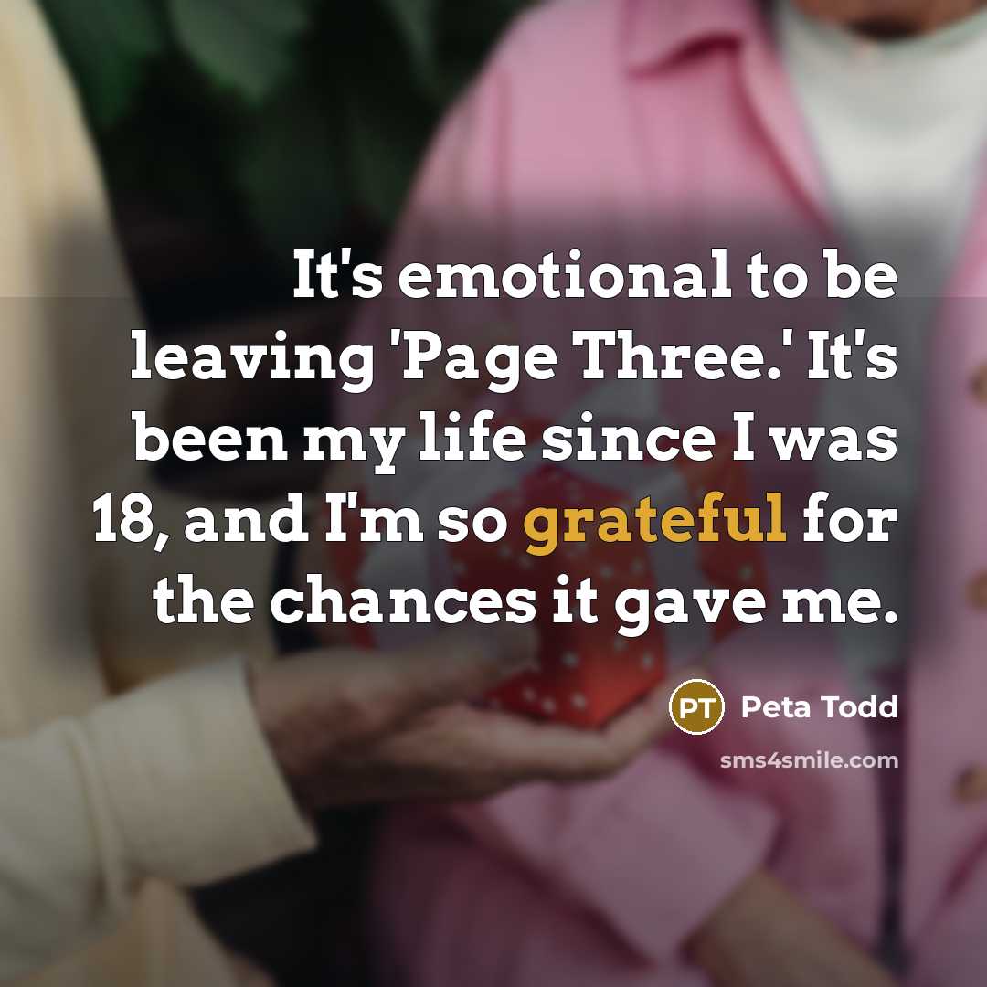 “It's emotional to be leaving 'Page Three.' It's been my…” quote by Peta Todd