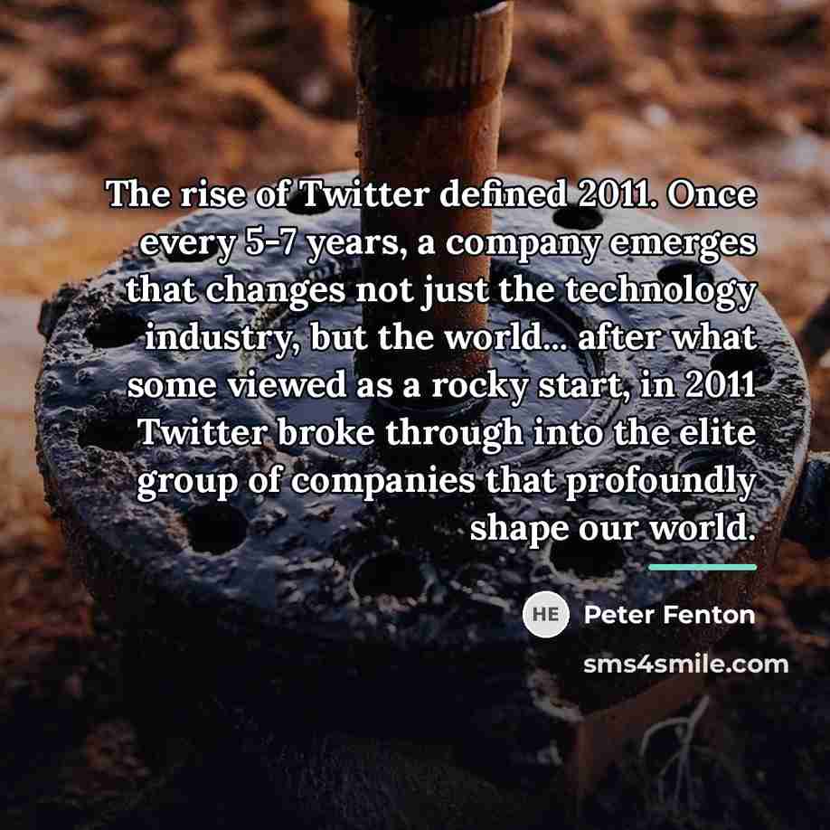 “The rise of Twitter defined 2011. Once every 5-7 years,…” quote by Peter Fenton