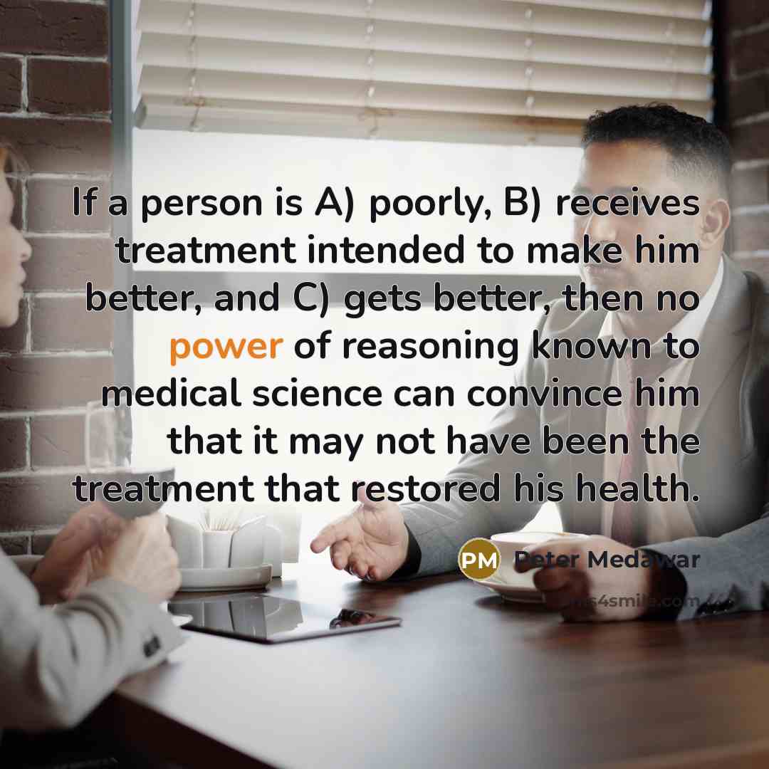 “If a person is A) poorly, B) receives treatment intended…” quote by Peter Medawar