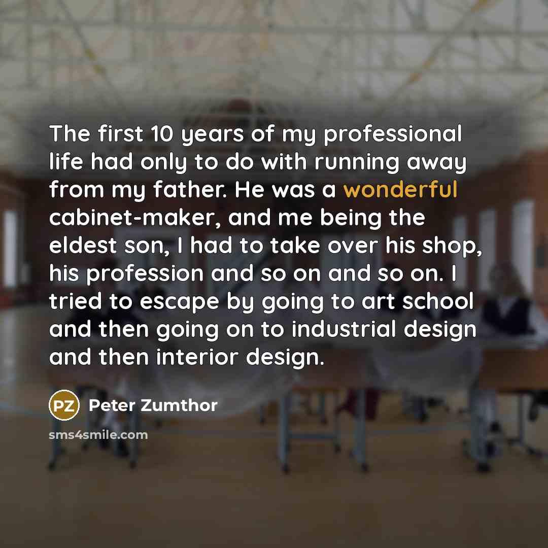 “The first 10 years of my professional life had only…” quote by Peter Zumthor