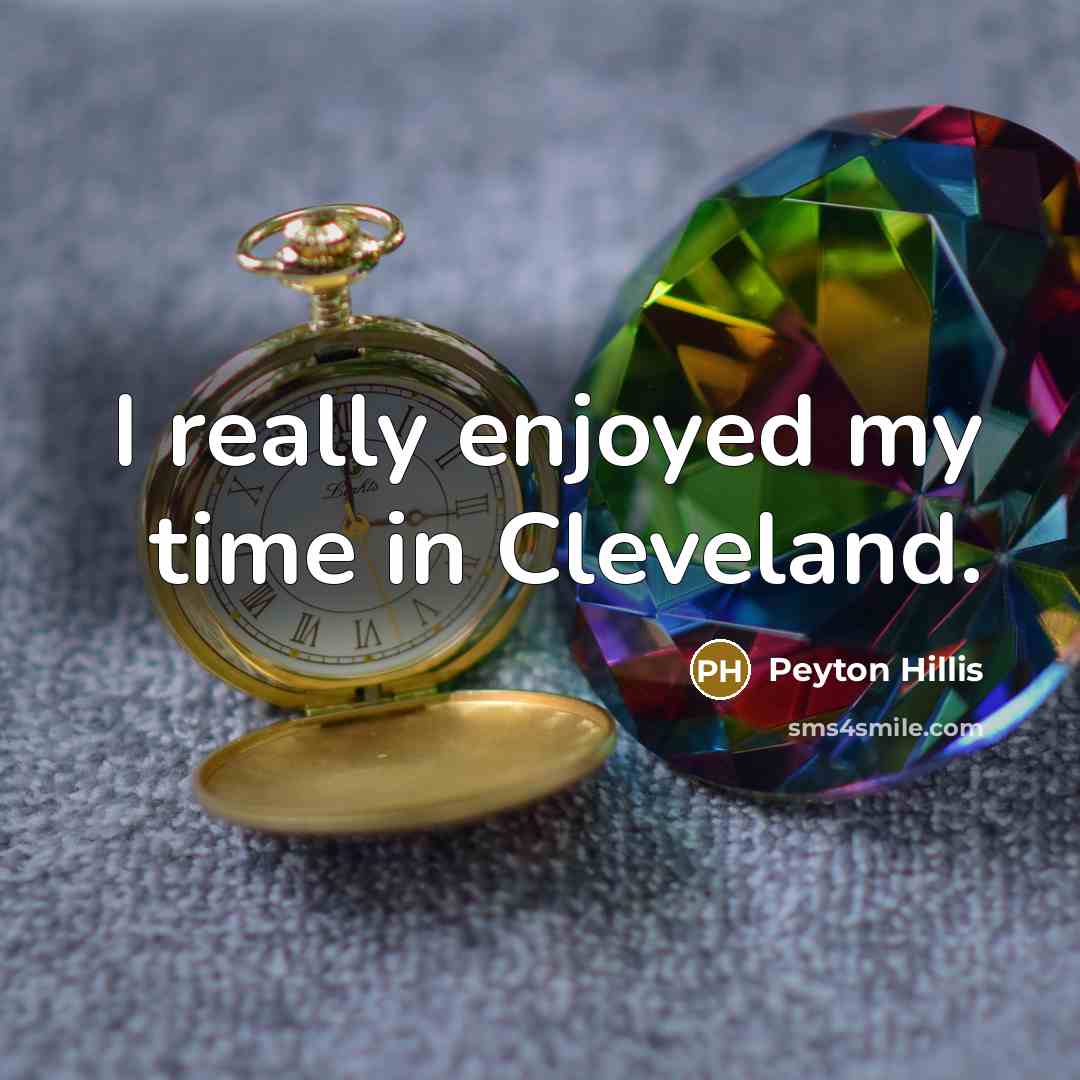 “I really enjoyed my time in Cleveland.…” quote by Peyton Hillis