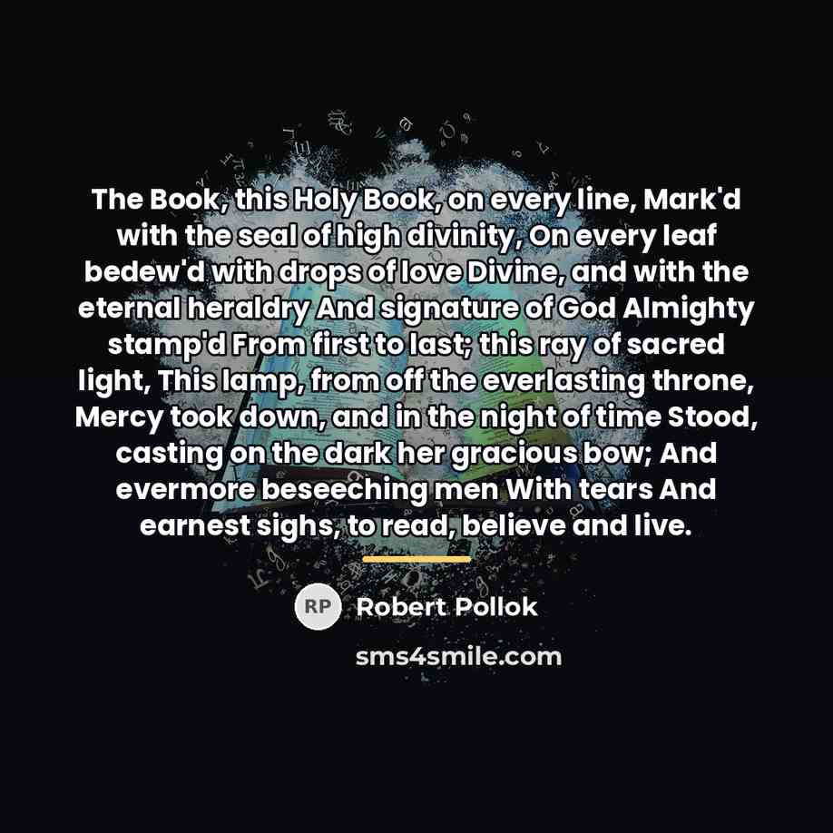 “The Book, this Holy Book, on every line, Mark'd with…” quote by Robert Pollok