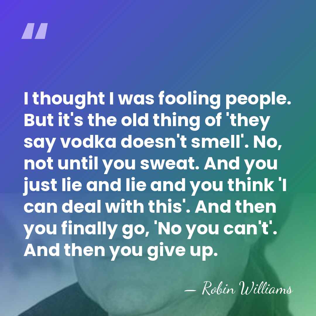 I thought I was fooling people. But it's the old thing of&hellip; - Robin Williams
