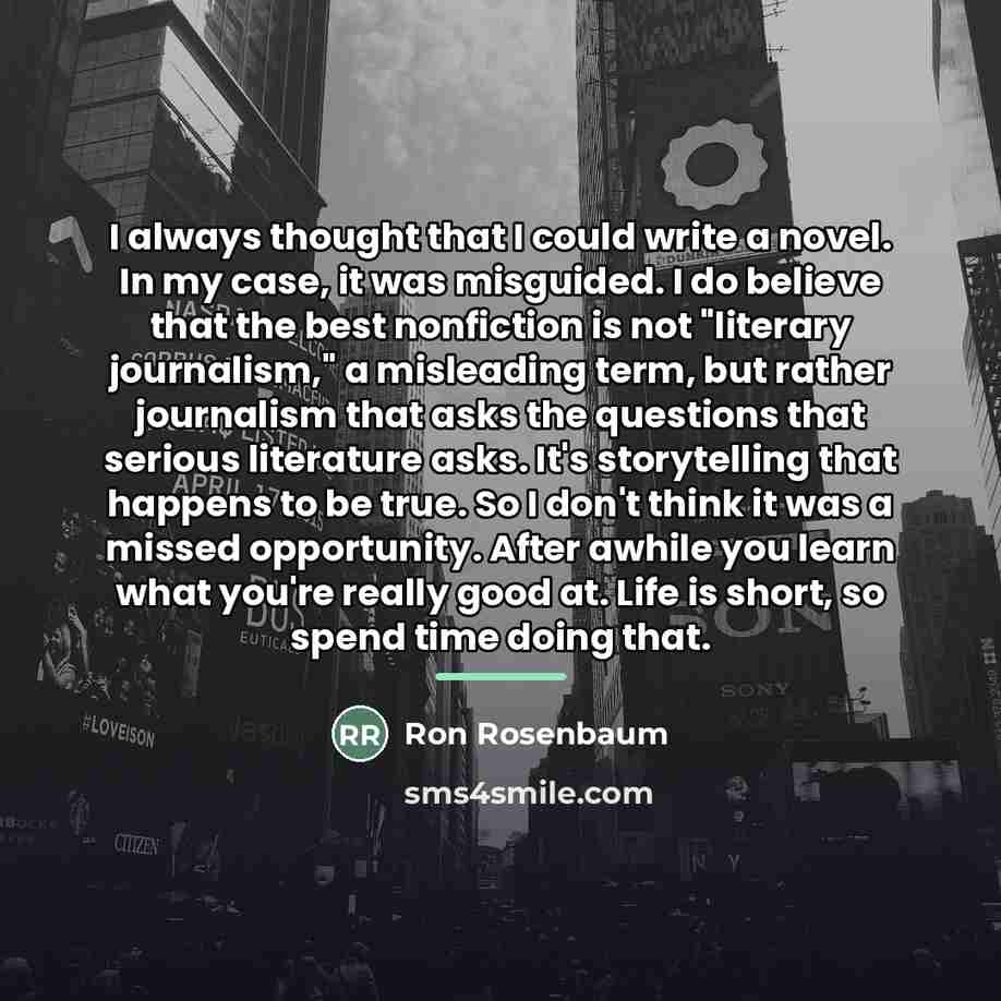“I always thought that I could write a novel. In…” quote by Ron Rosenbaum