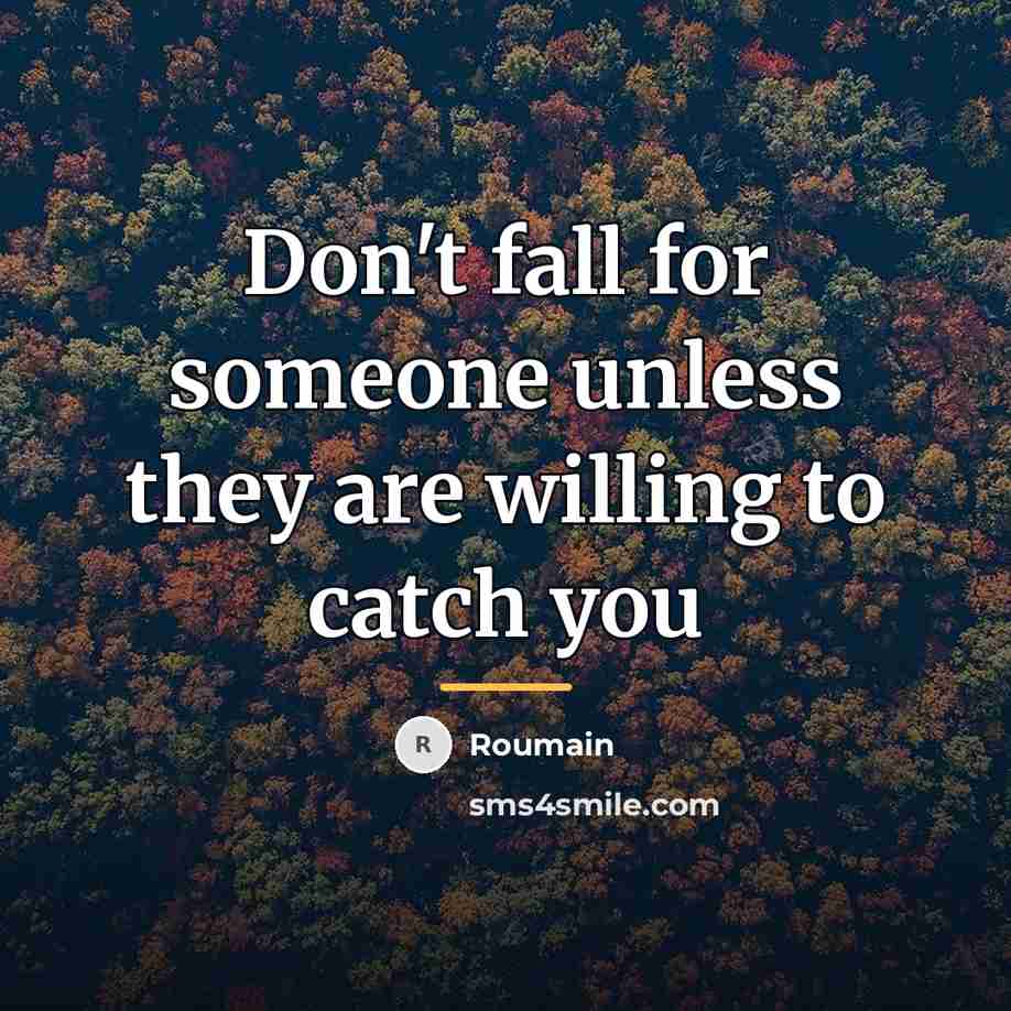 “Don't fall for someone unless they are willing to catch…” quote by Roumain
