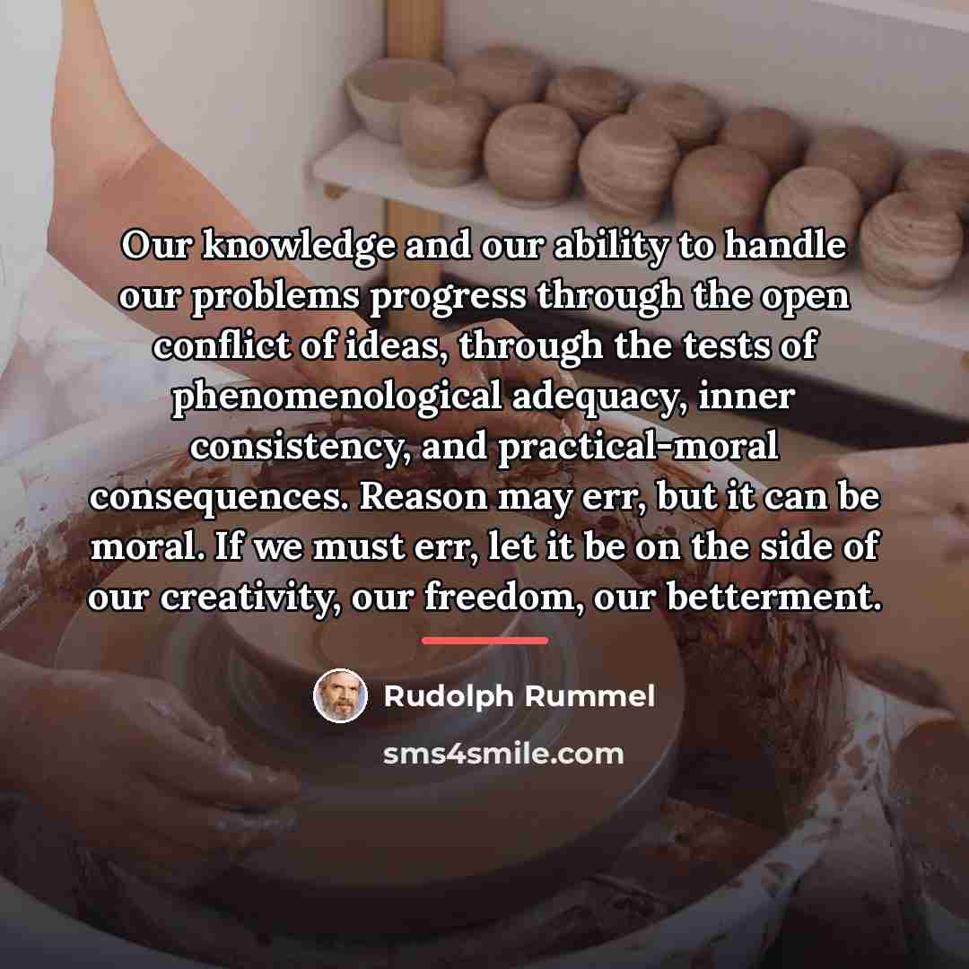 “Our knowledge and our ability to handle our problems progress…” quote by Rudolph Rummel