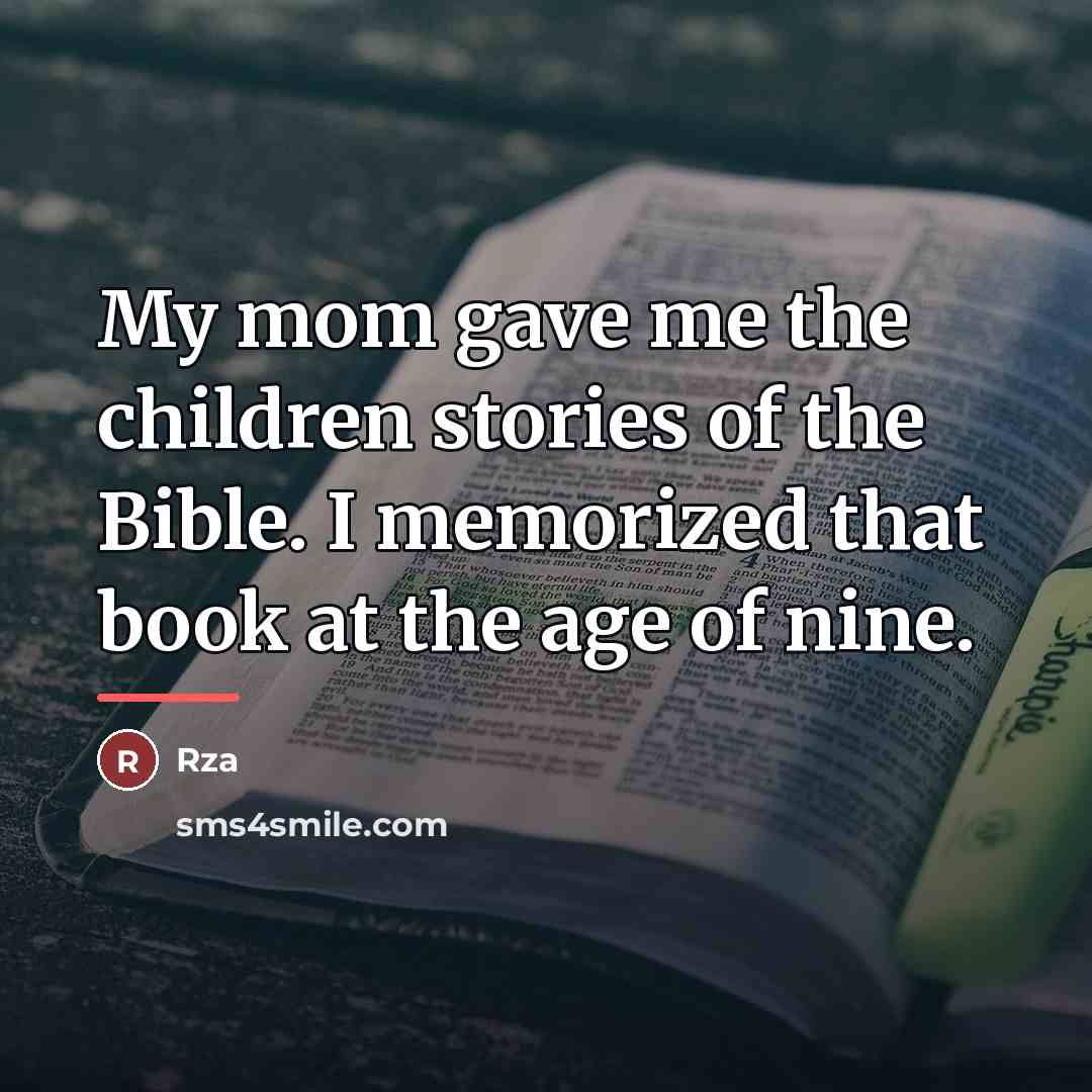 “My mom gave me the children stories of the Bible.…” quote by Rza