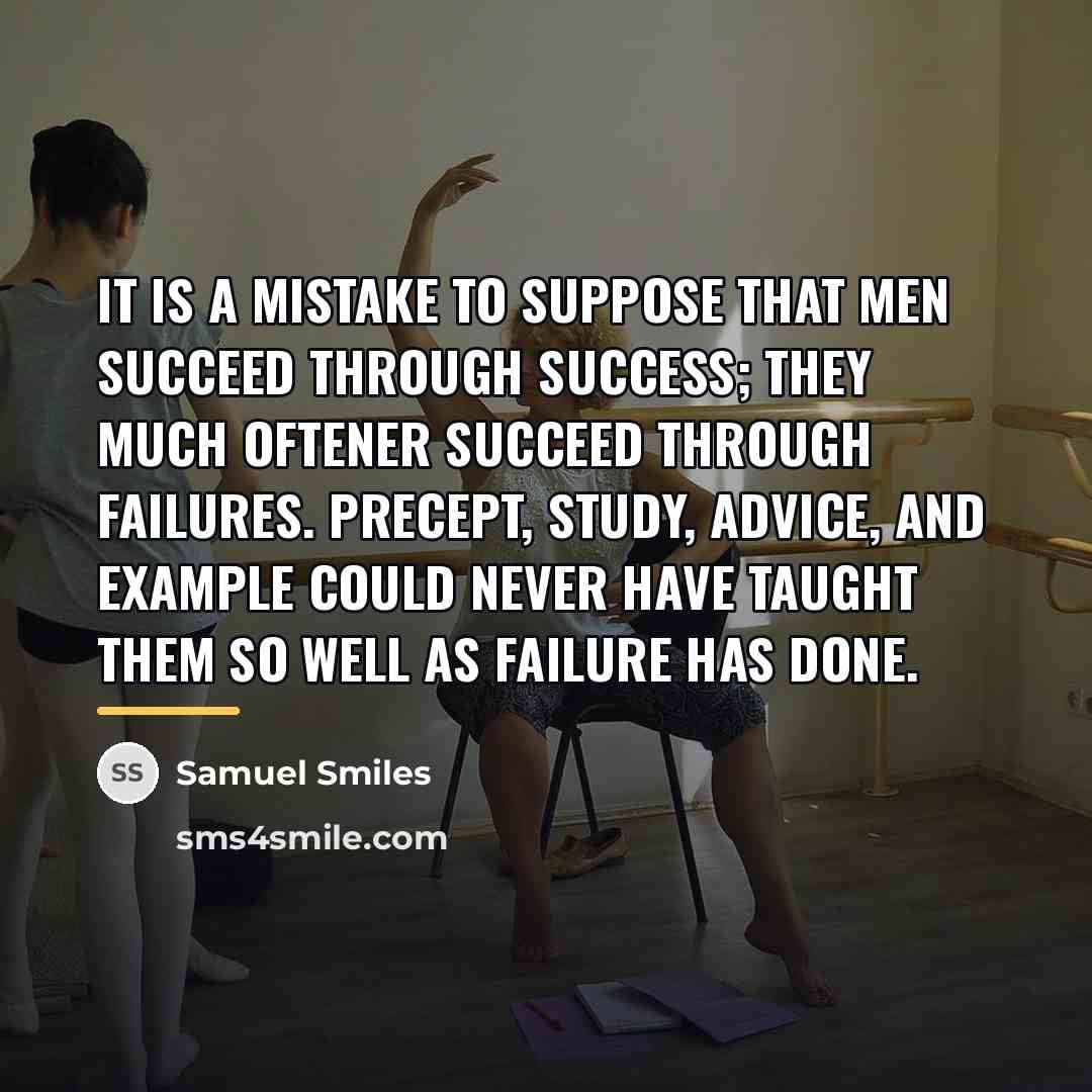 “It is a mistake to suppose that men succeed through…” quote by Samuel Smiles