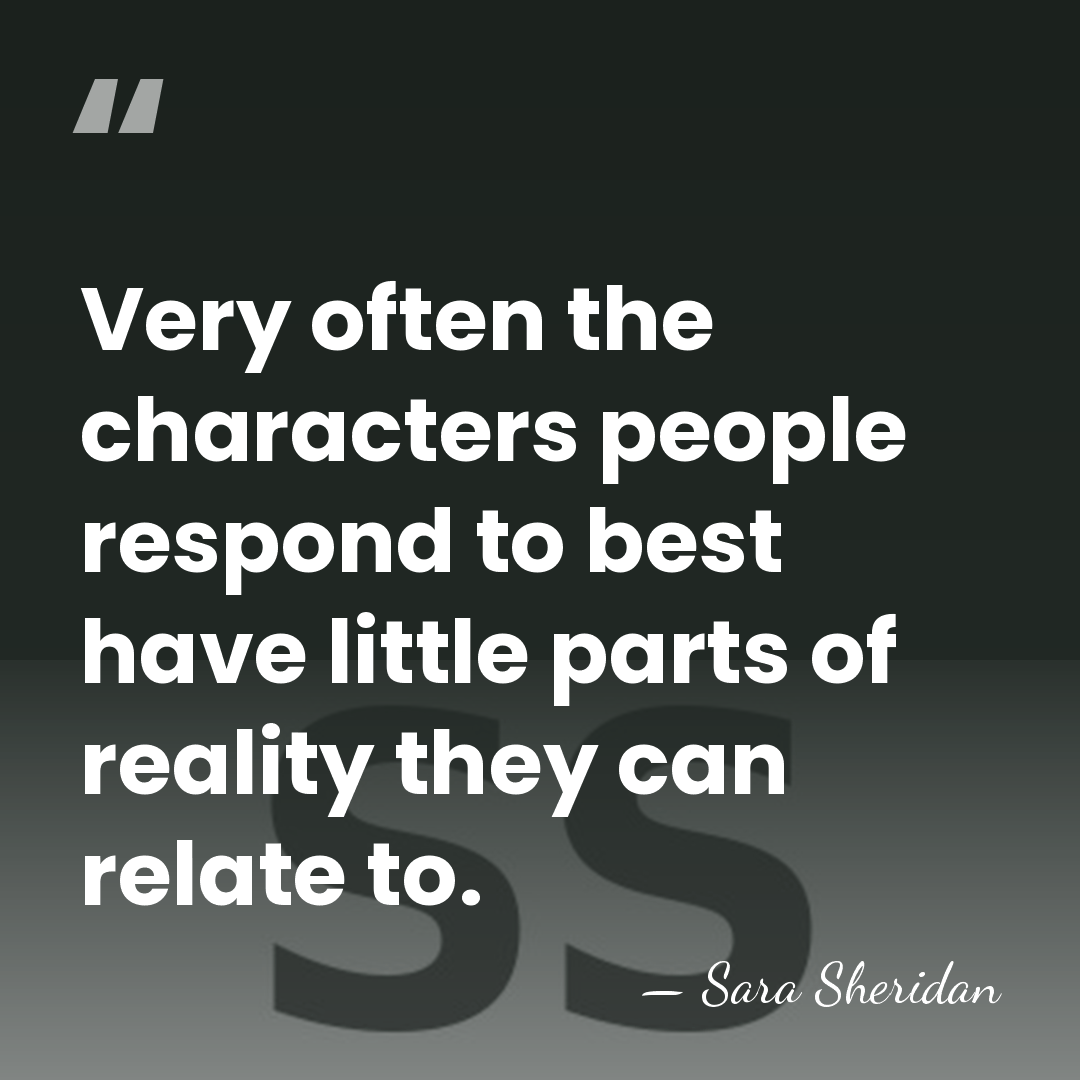 Very often the characters people respond to best have little parts of&hellip; - Sara Sheridan