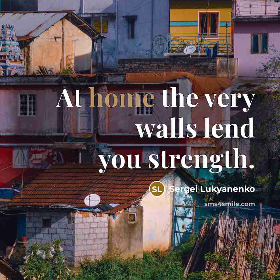 “At home the very walls lend you strength.…” quote by Sergei Lukyanenko