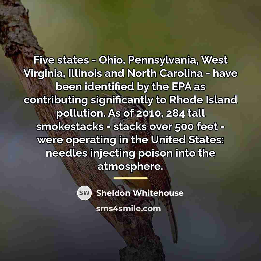 “Five states - Ohio, Pennsylvania, West Virginia, Illinois and North…” quote by Sheldon Whitehouse