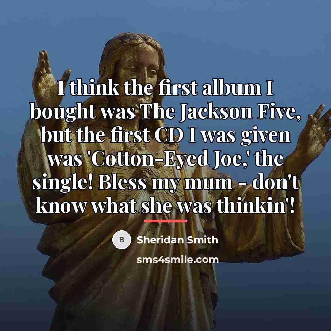 “I think the first album I bought was The Jackson…” quote by Sheridan Smith