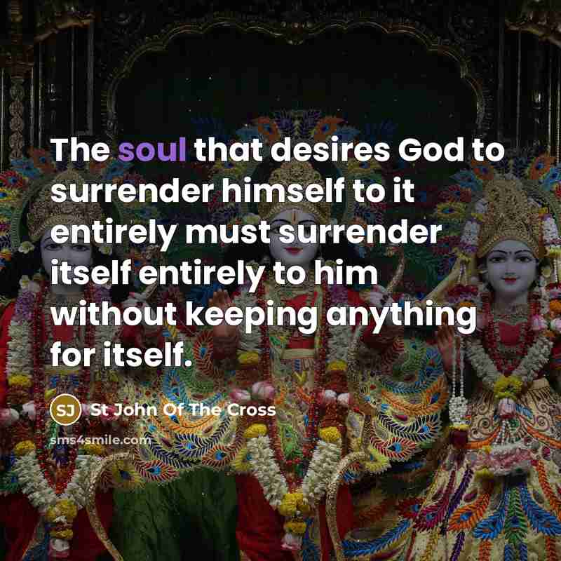 “The soul that desires God to surrender himself to it…” quote by St John Of The Cross