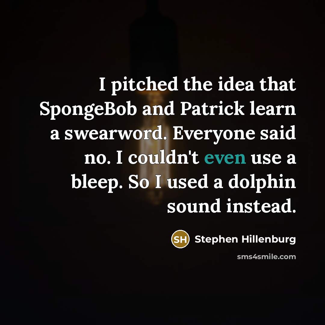 “I pitched the idea that SpongeBob and Patrick learn a…” quote by Stephen Hillenburg