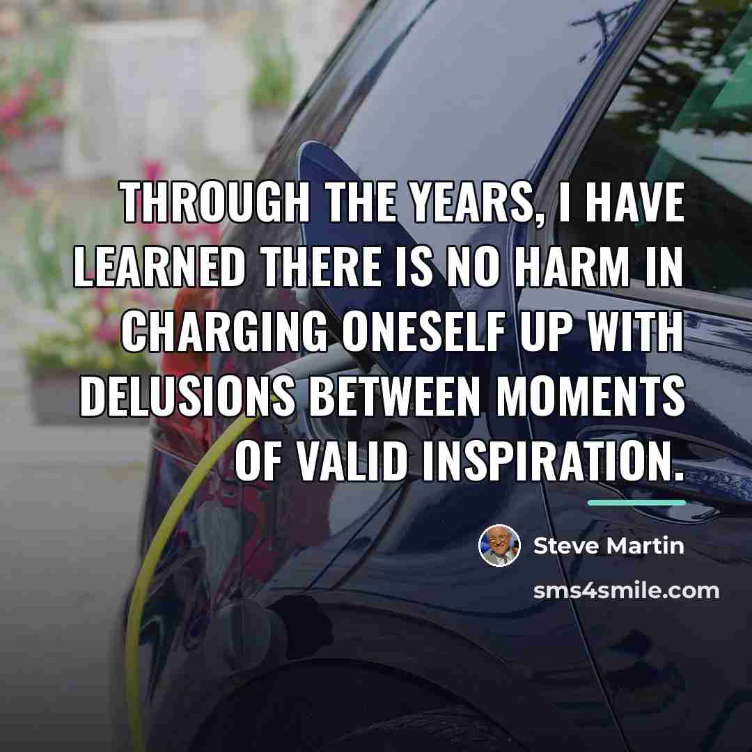 “Through the years, I have learned there is no harm…” quote by Steve Martin