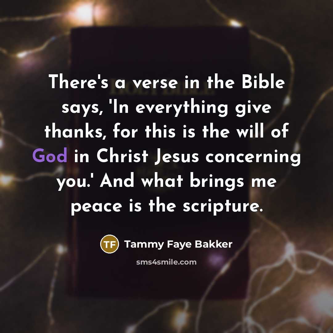 “There's a verse in the Bible says, 'In everything give…” quote by Tammy Faye Bakker