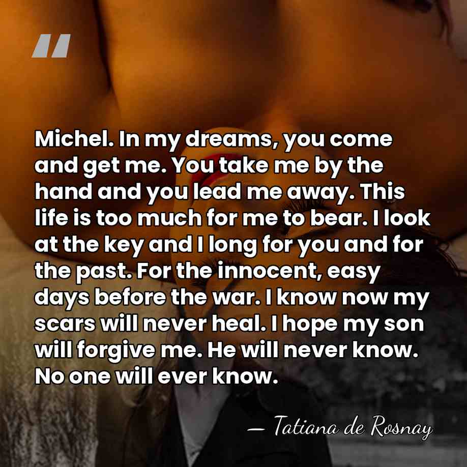 Michel. In my dreams, you come and get me. You take me&hellip; - Tatiana de Rosnay