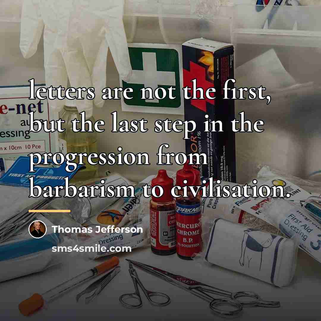 “letters are not the first, but the last step in…” quote by Thomas Jefferson