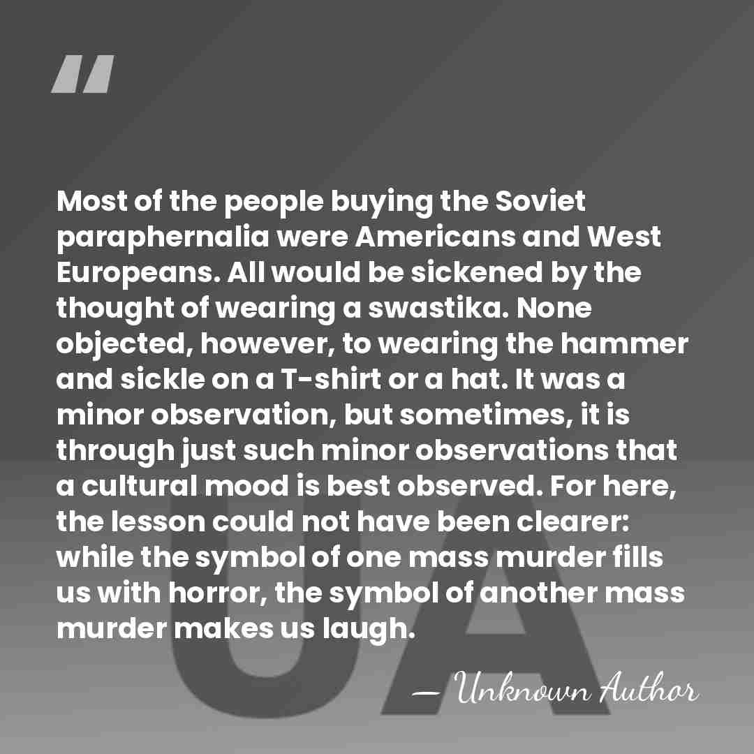 Most of the people buying the Soviet paraphernalia were Americans and West&hellip; - Unknown Author