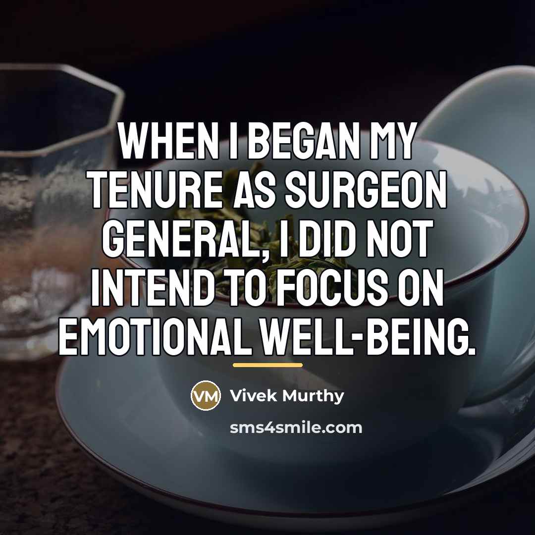 “When I began my tenure as surgeon general, I did…” quote by Vivek Murthy