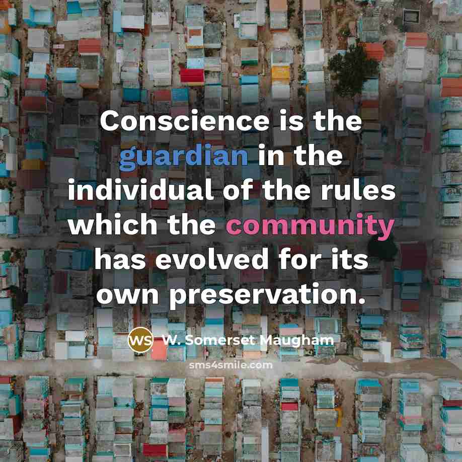 “Conscience is the guardian in the individual of the rules…” quote by W. Somerset Maugham