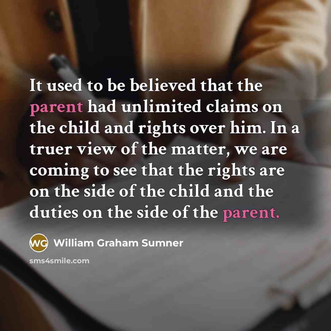 “It used to be believed that the parent had unlimited…” quote by William Graham Sumner