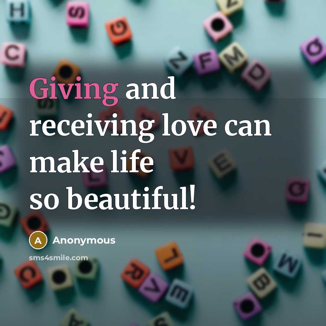 “Giving and receiving love can make life so beautiful!…” quote by Anonymous