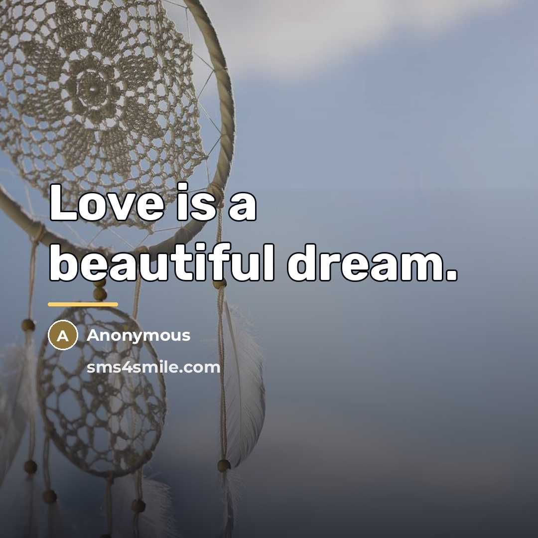“Love is a beautiful dream.…” quote by Anonymous