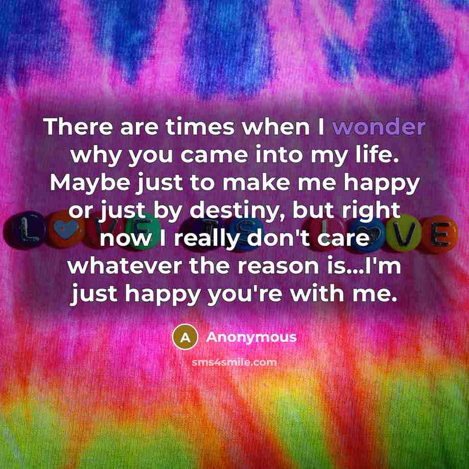 “There are times when I wonder why you came into…” quote by Anonymous