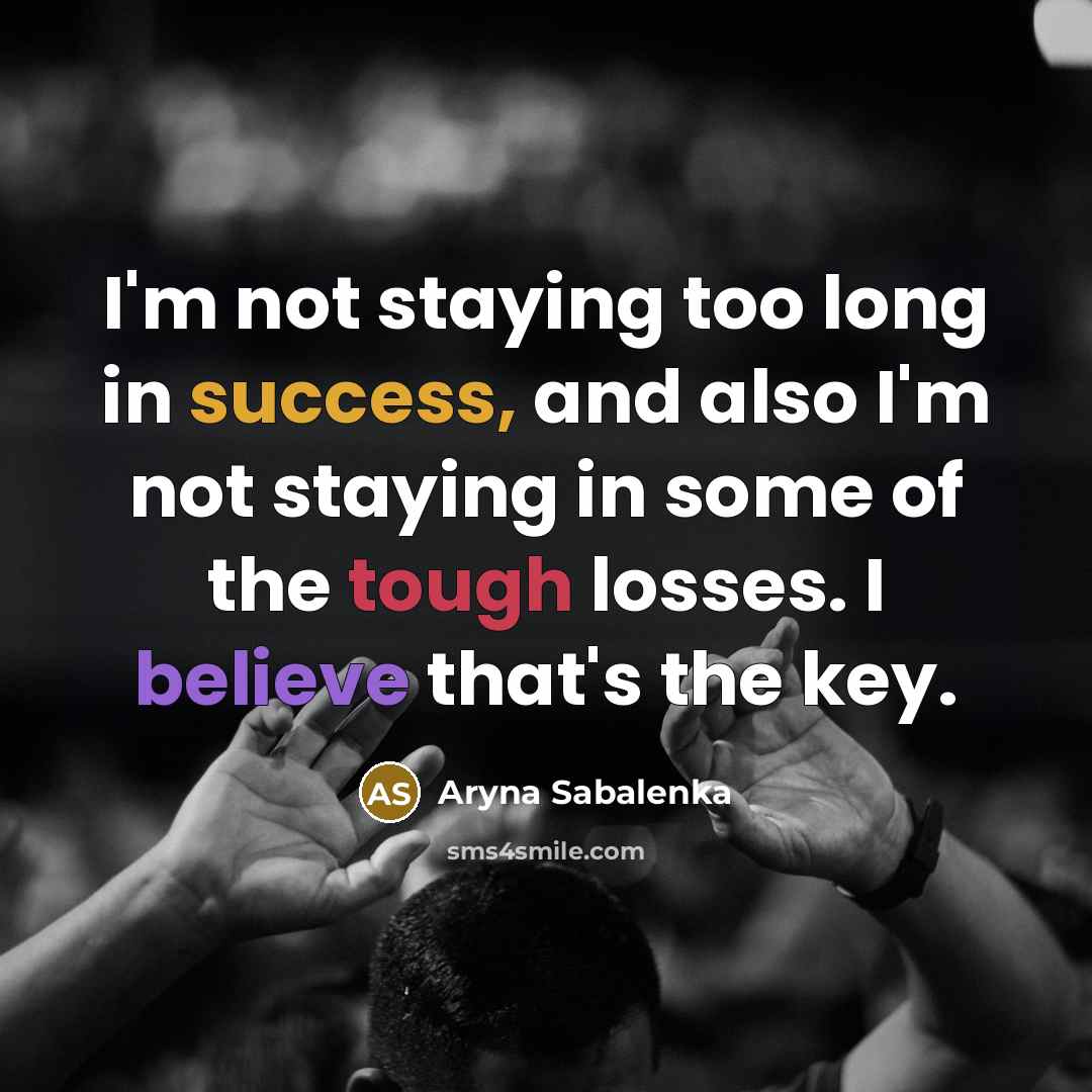 “I'm not staying too long in success, and also I'm…” quote by Aryna Sabalenka