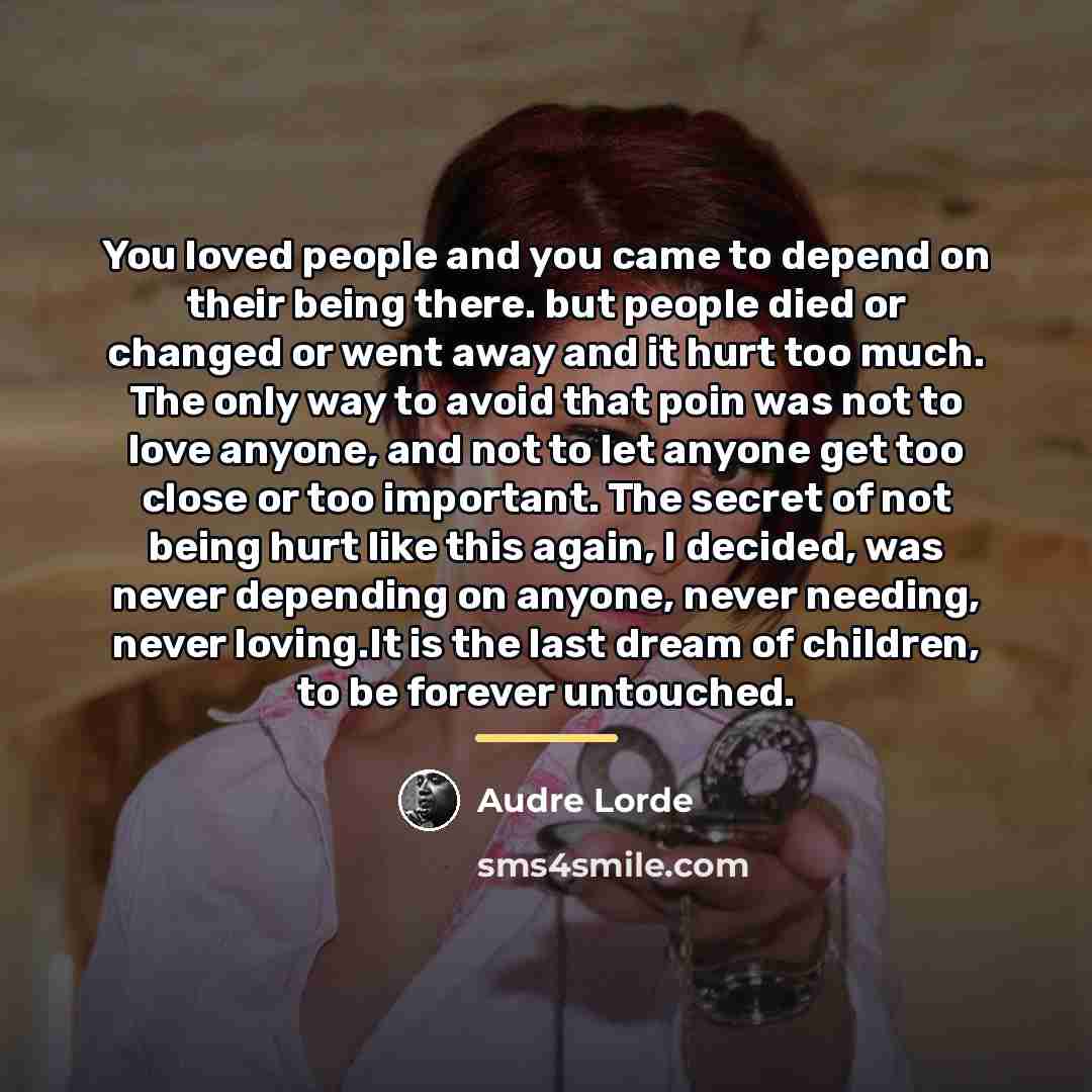 “You loved people and you came to depend on their…” quote by Audre Lorde