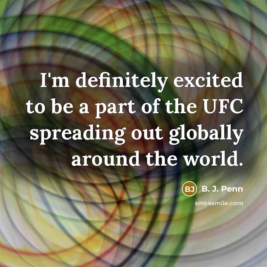 “I'm definitely excited to be a part of the UFC…” quote by B. J. Penn