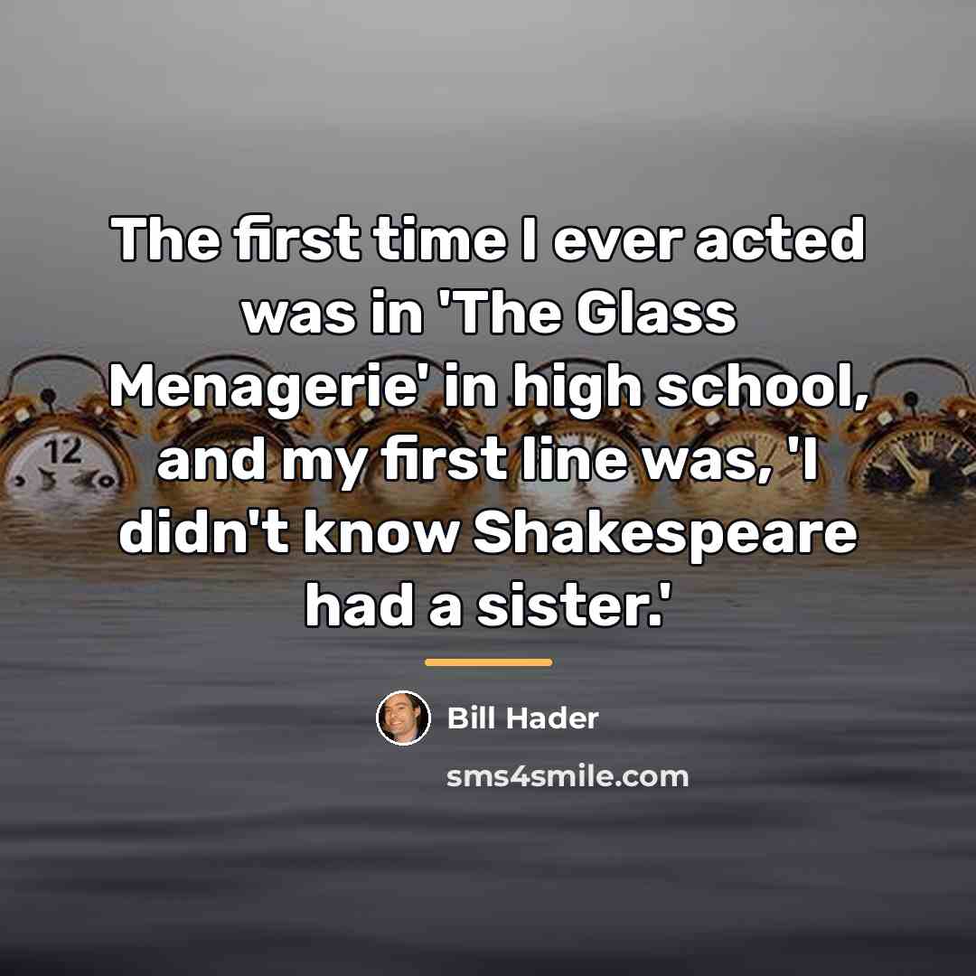 “The first time I ever acted was in 'The Glass…” quote by Bill Hader