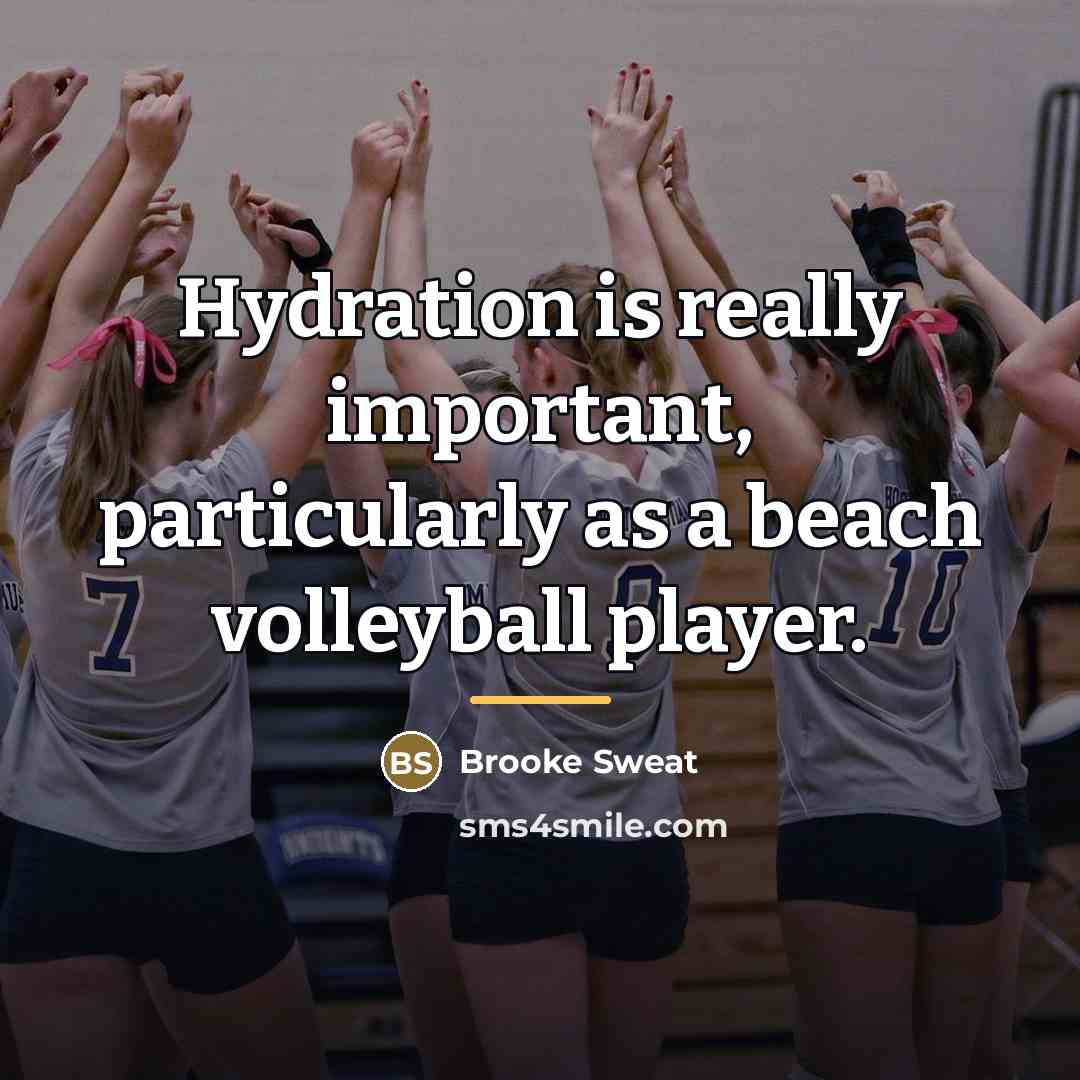 “Hydration is really important, particularly as a beach volleyball player.…” quote by Brooke Sweat
