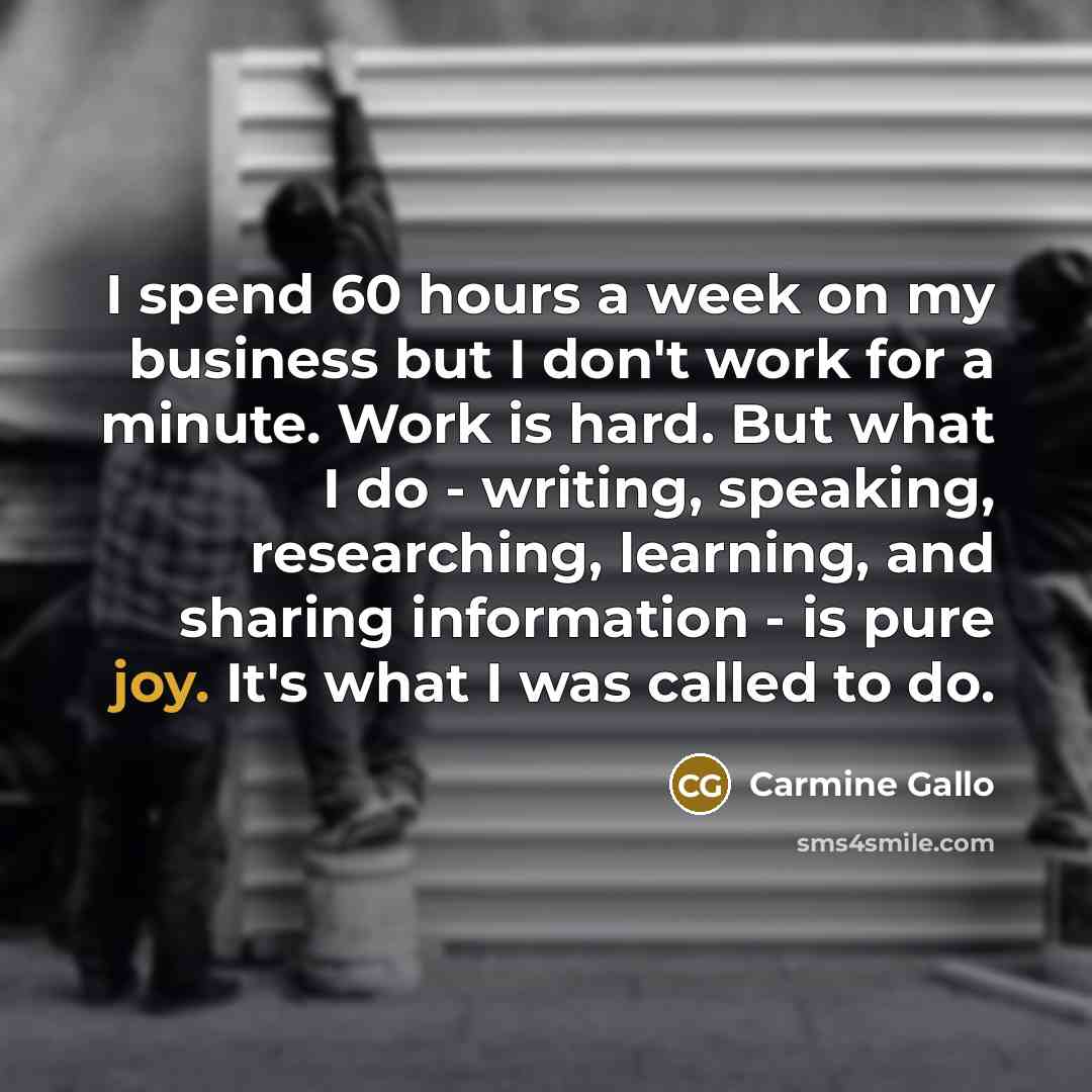 “I spend 60 hours a week on my business but…” quote by Carmine Gallo