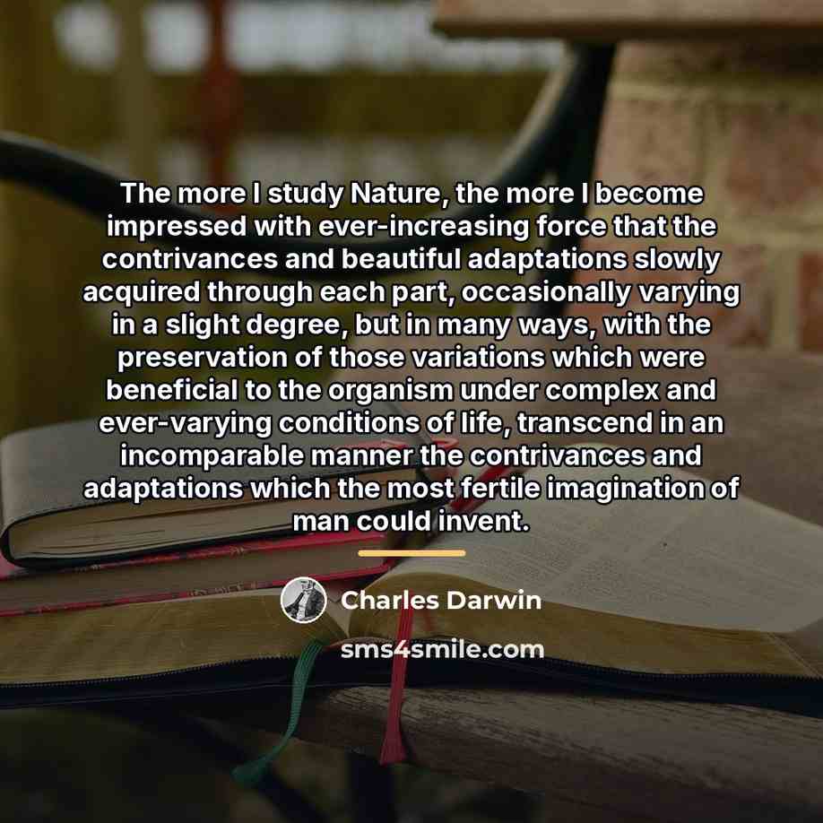 “The more I study Nature, the more I become impressed…” quote by Charles Darwin