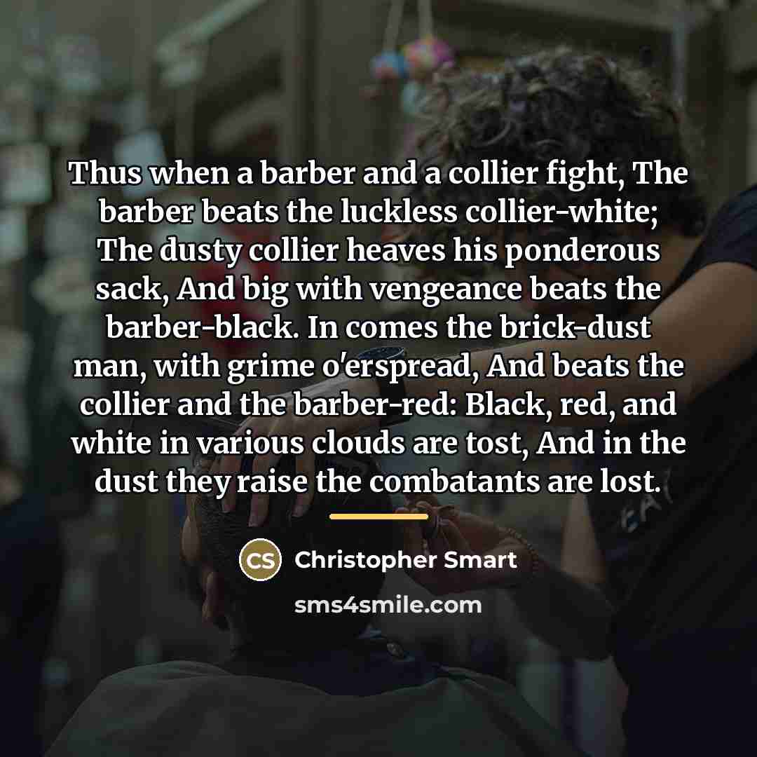 “Thus when a barber and a collier fight, The barber…” quote by Christopher Smart