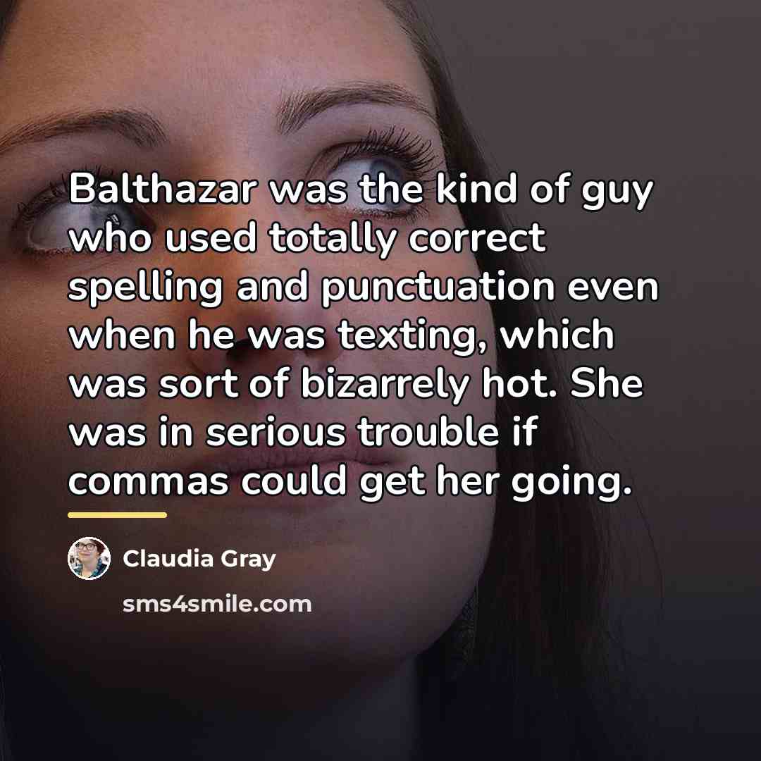 “Balthazar was the kind of guy who used totally correct…” quote by Claudia Gray