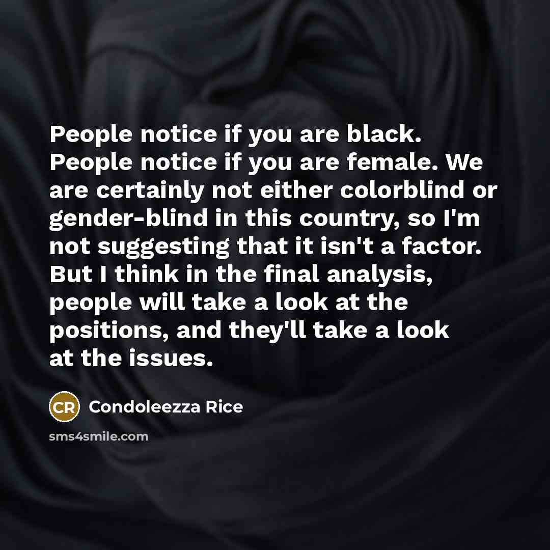 “People notice if you are black. People notice if you…” quote by Condoleezza Rice