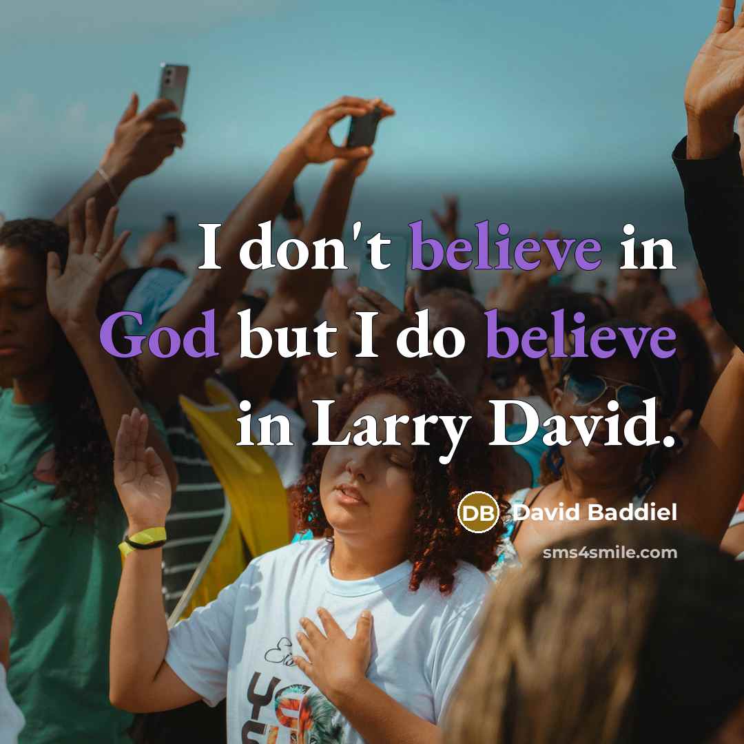 “I don't believe in God but I do believe in…” quote by David Baddiel