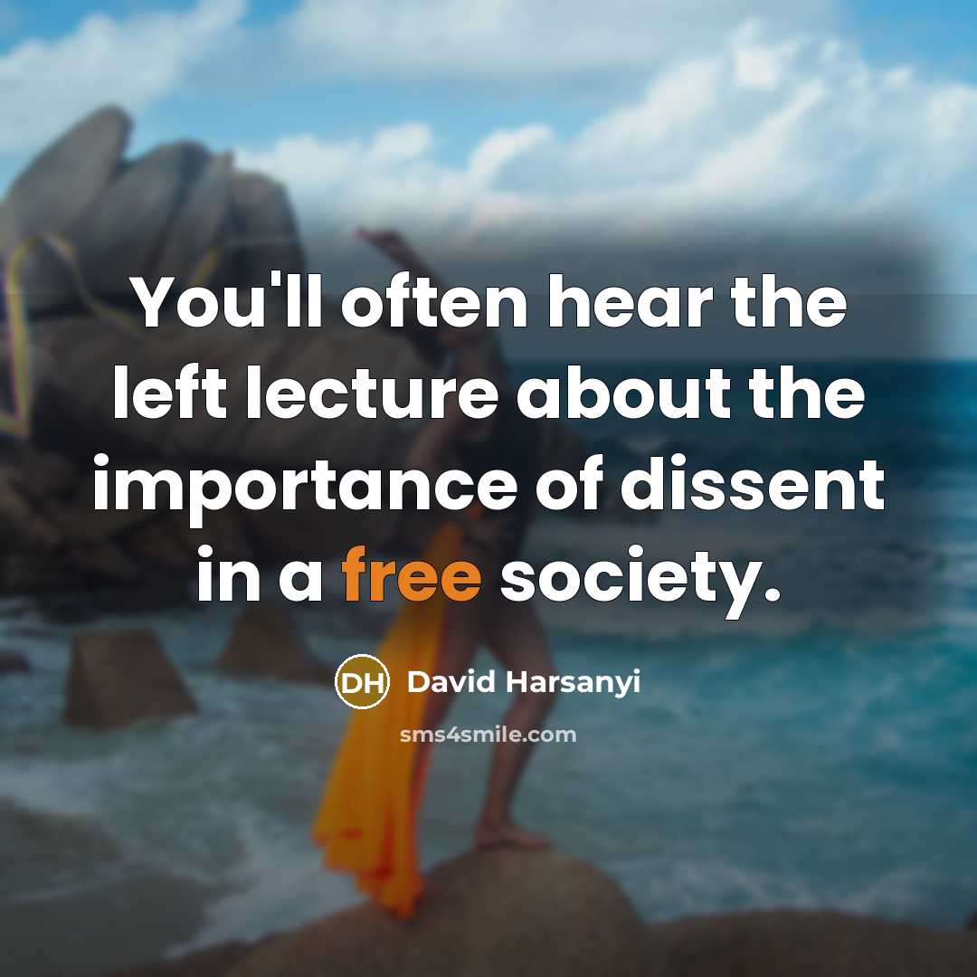 “You'll often hear the left lecture about the importance of…” quote by David Harsanyi