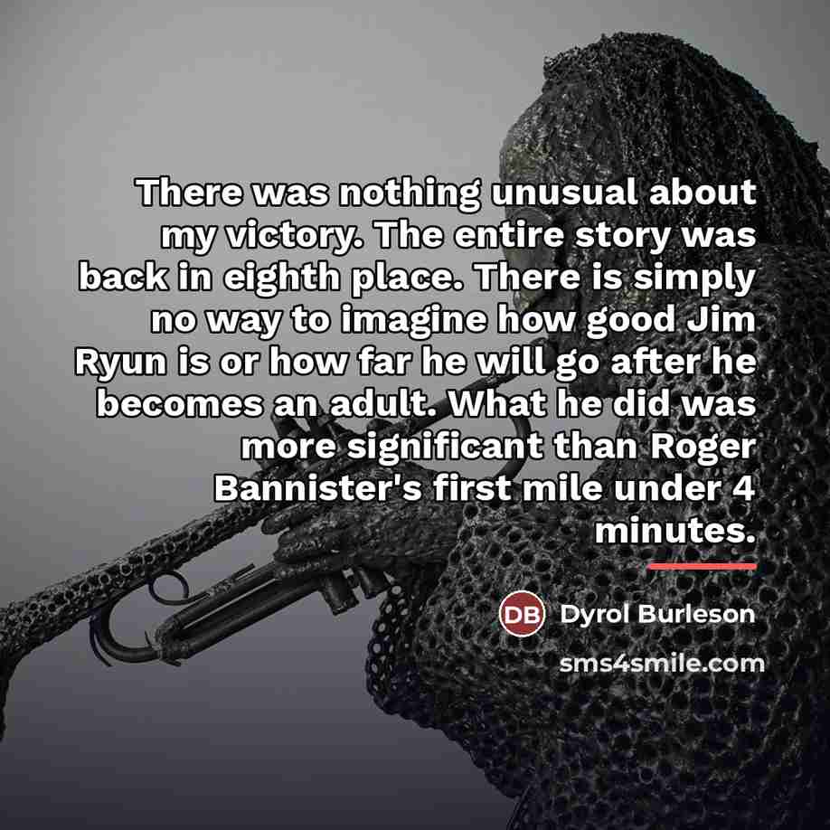 “There was nothing unusual about my victory. The entire story…” quote by Dyrol Burleson