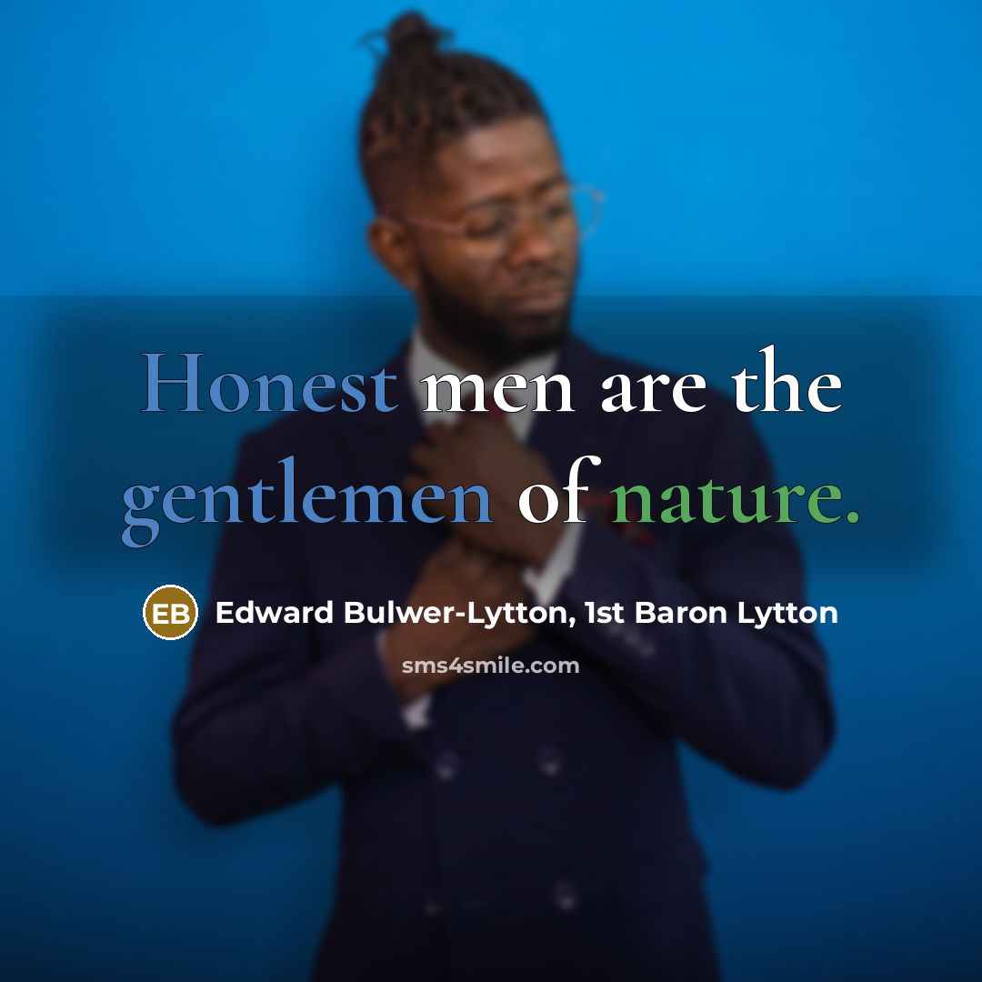 “Honest men are the gentlemen of nature.…” quote by Edward Bulwer-Lytton, 1st Baron Lytton