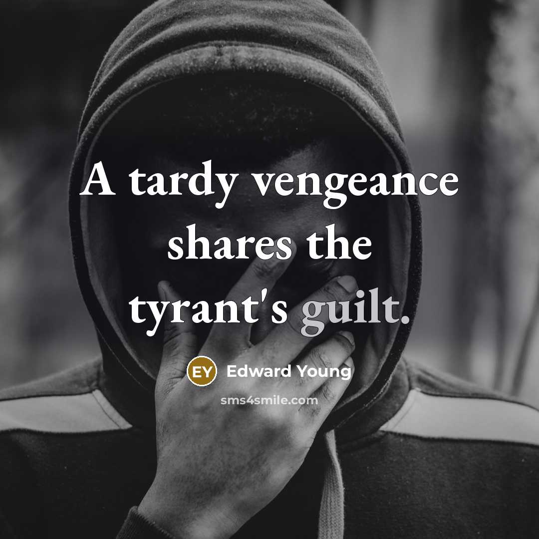 “A tardy vengeance shares the tyrant's guilt.…” quote by Edward Young